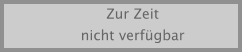 Zur Zeit nicht verfgbar